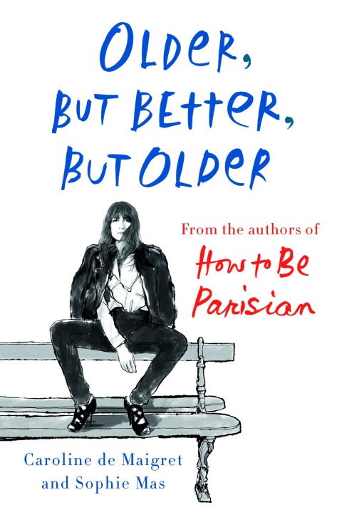 Older, but Better, but Older: From the Authors of How to Be Parisian Wherever You Are - FULL INSTANT DOWNLOAD | PDF DOCX EPUB