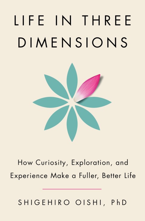 Life in Three Dimensions: How Curiosity, Exploration, and Experience Make a Fuller, Better Life - FULL INSTANT DOWNLOAD | PDF DOCX EPUB