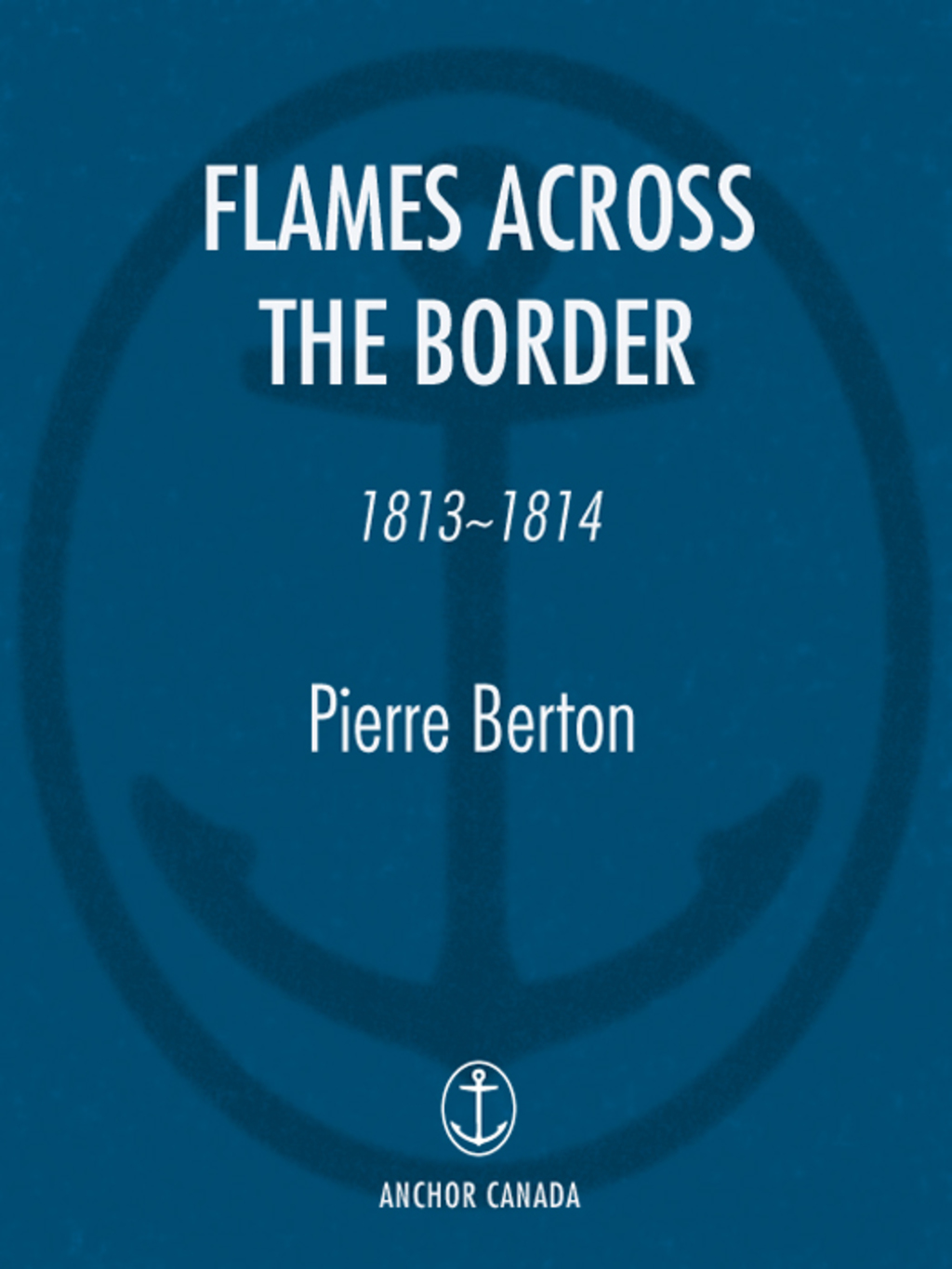 Flames Across the Border 1813-1814