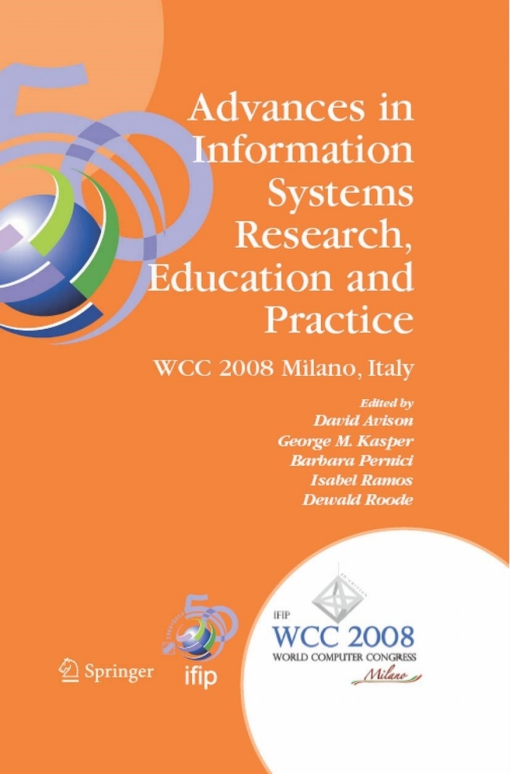 Advances in Information Systems Research, Education and Practice IFIP 20th World Computer Congress, TC 8, Information Systems, September 7-10, 2008, Milano, Italy 1st Edition