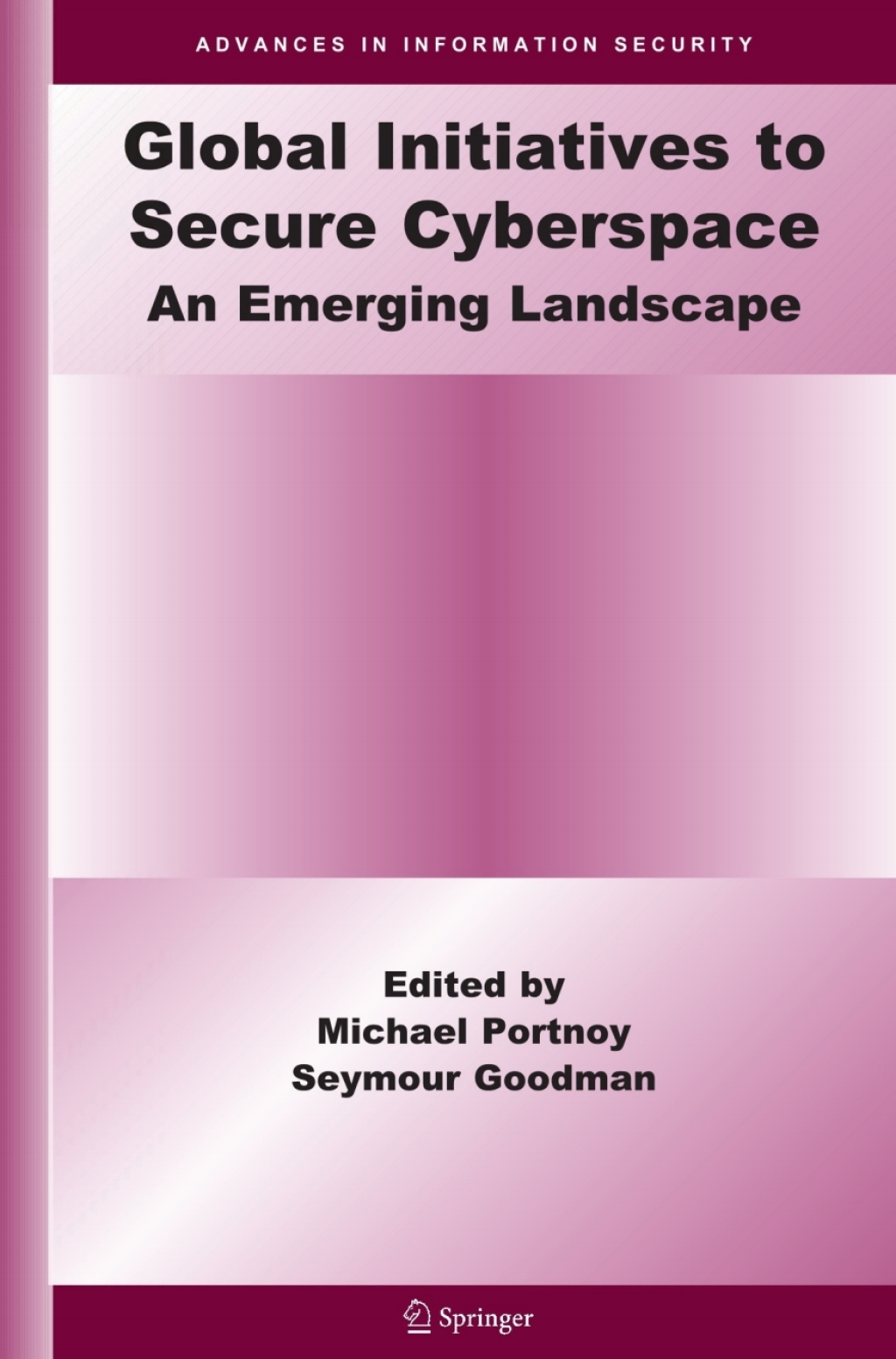 Global Initiatives to Secure Cyberspace An Emerging Landscape 1st Edition