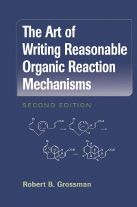 Cover image: The Art of Writing Reasonable Organic Reaction Mechanisms 2nd edition 9780387954684