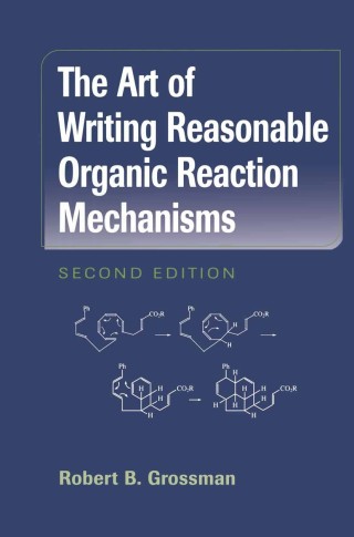 Omslagafbeelding: The Art of Writing Reasonable Organic Reaction Mechanisms 2nd edition 9780387954684