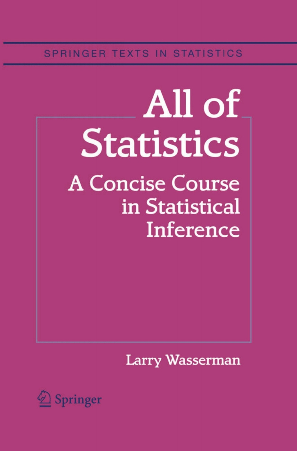 All of Statistics A Concise Course in Statistical Inference