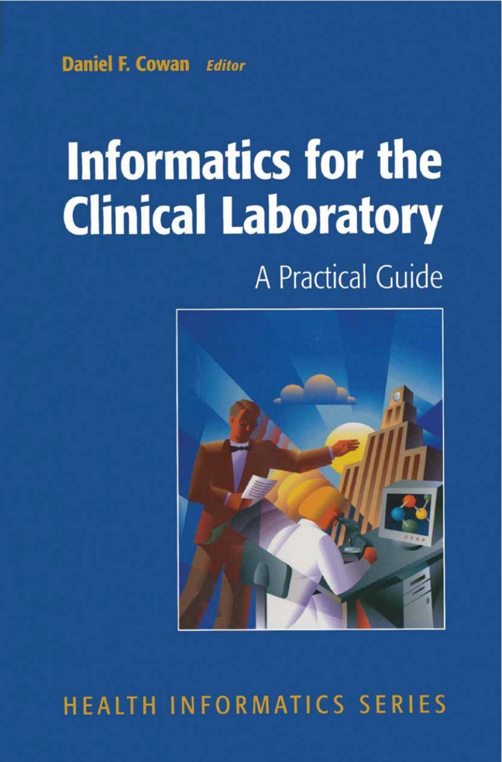 Informatics for the Clinical Laboratory A Practical Guide for the Pathologist 1st Edition