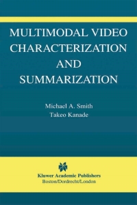 Cover image: Multimodal Video Characterization and Summarization 9781402074264