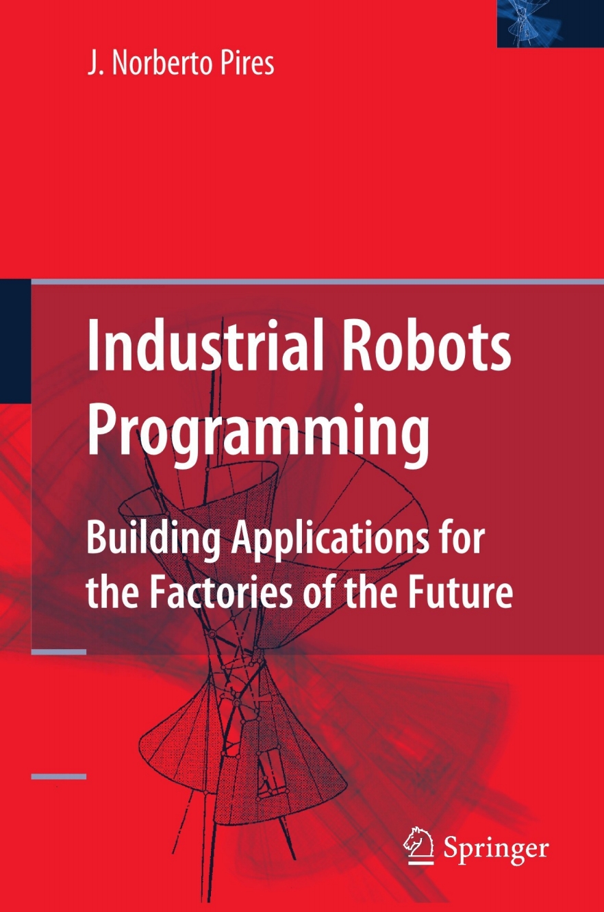 Industrial Robots Programming Building Applications for the Factories of the Future