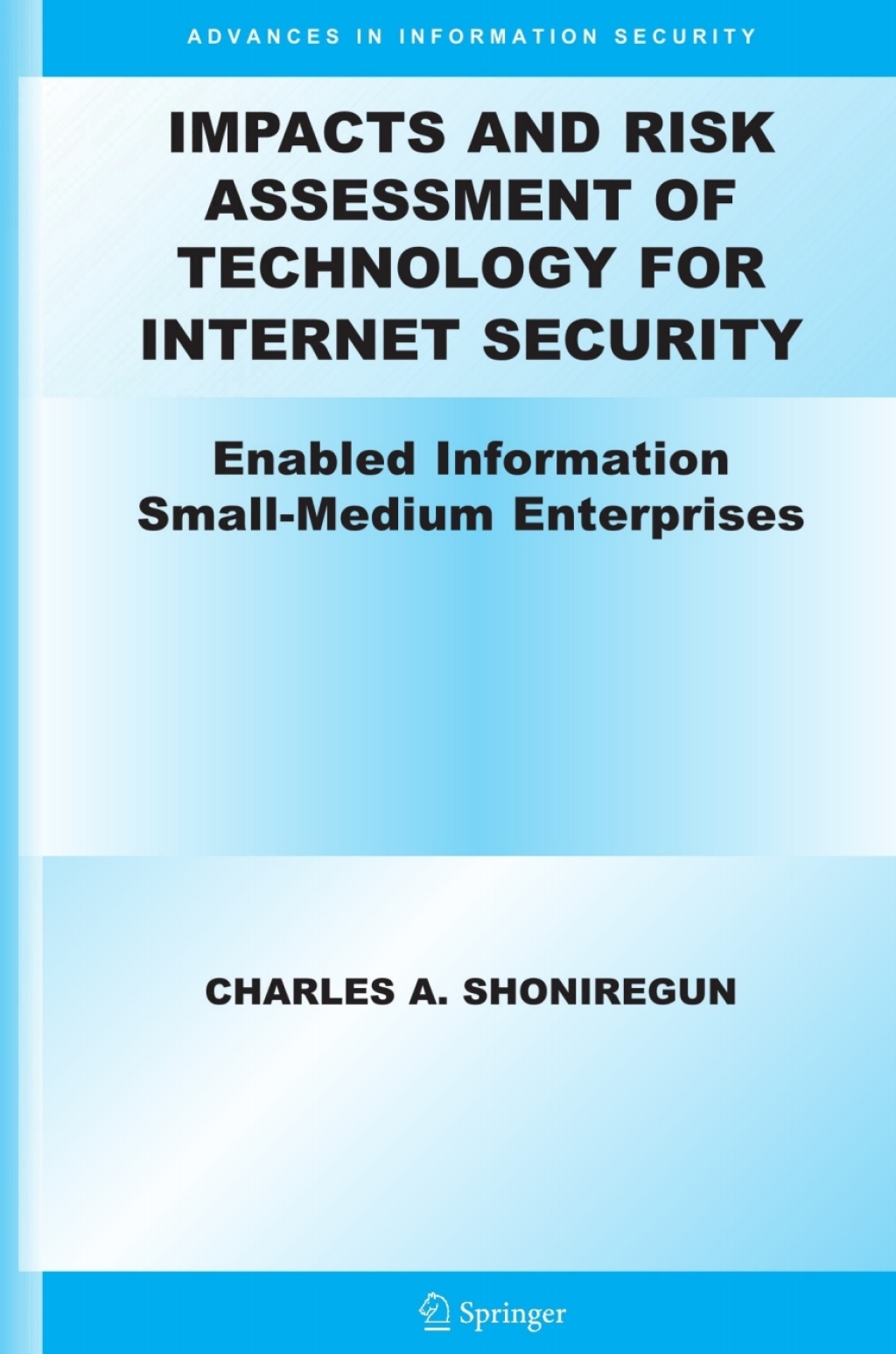 Impacts and Risk Assessment of Technology for Internet Security Enabled Information Small-Medium Enterprises (TEISMES)
