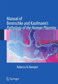 Imagen de portada: Manual of Benirschke and Kaufmann's Pathology of the Human Placenta 9780387220895