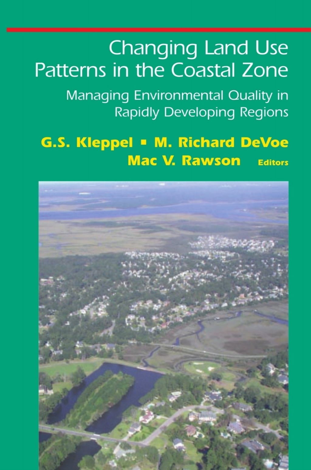 Changing Land Use Patterns in the Coastal Zone Managing Environmental Quality in Rapidly Developing Regions 1st Edition