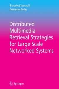 Omslagafbeelding: Distributed Multimedia Retrieval Strategies for Large Scale Networked Systems 9780387288734