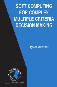 Cover image: Soft Computing for Complex Multiple Criteria Decision Making 9780387302430