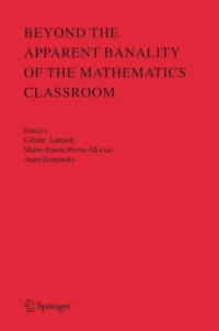 Cover image: Beyond the Apparent Banality of the Mathematics Classroom 1st edition 9780387253534