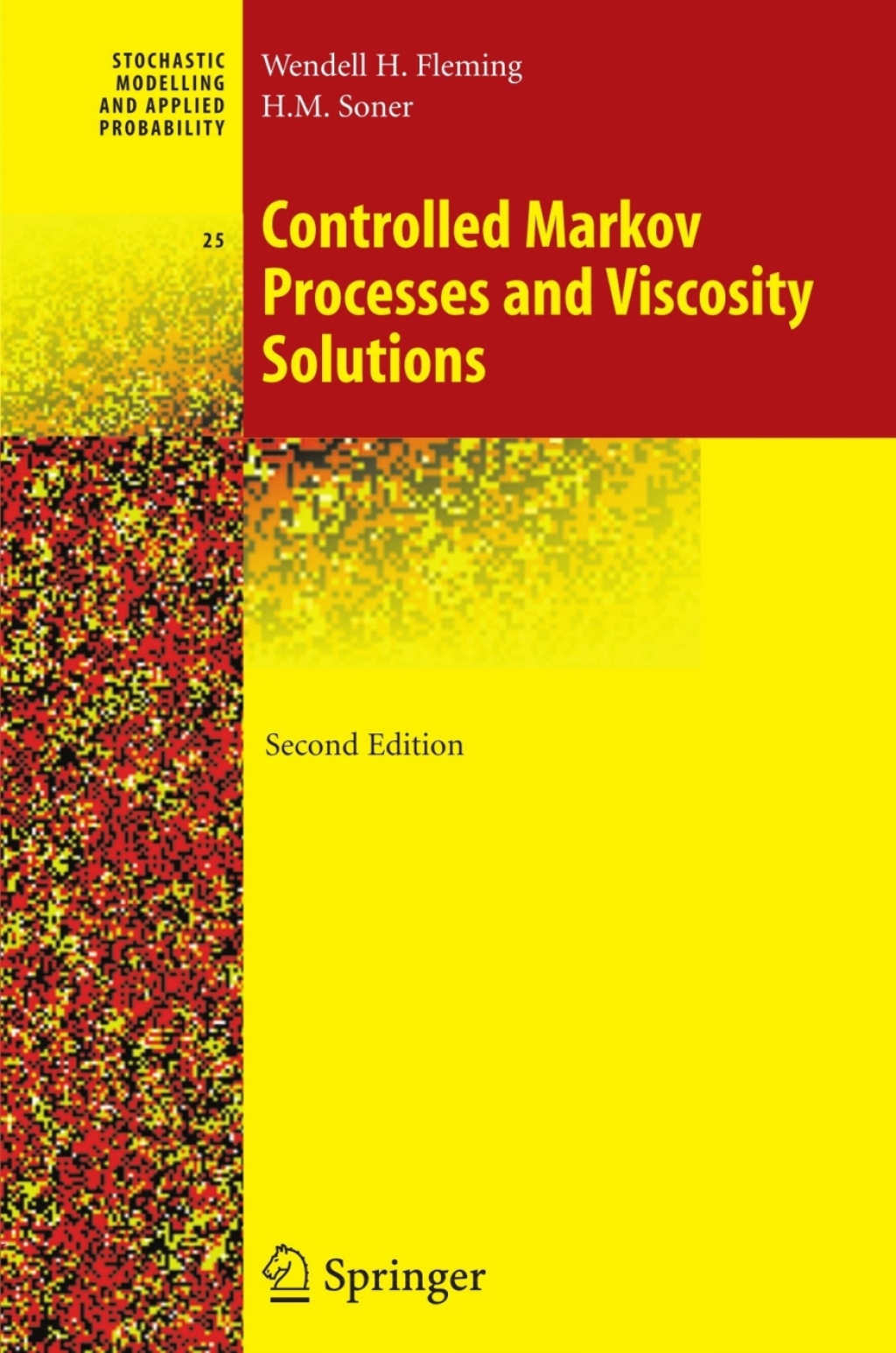 Controlled Markov Processes and Viscosity Solutions 2nd Edition