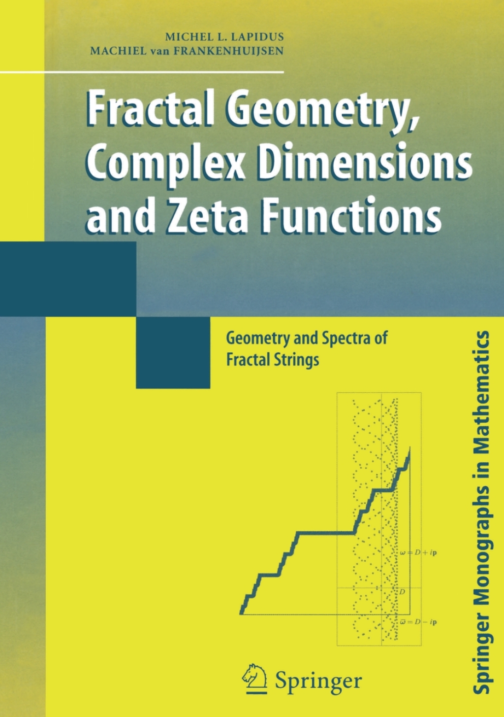 Fractal Geometry, Complex Dimensions and Zeta Functions Geometry and Spectra of Fractal Strings