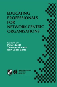 Cover image: Educating Professionals for Network-Centric Organisations 1st edition 9780412846908