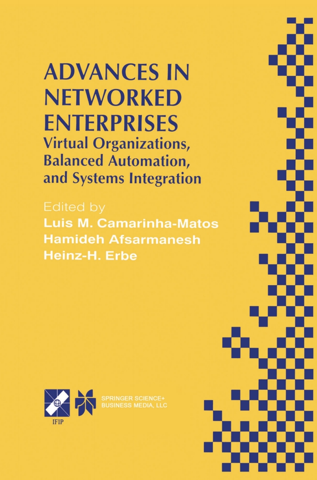 Advances in Networked Enterprises Virtual Organizations, Balanced Automation, and Systems Integration 1st Edition