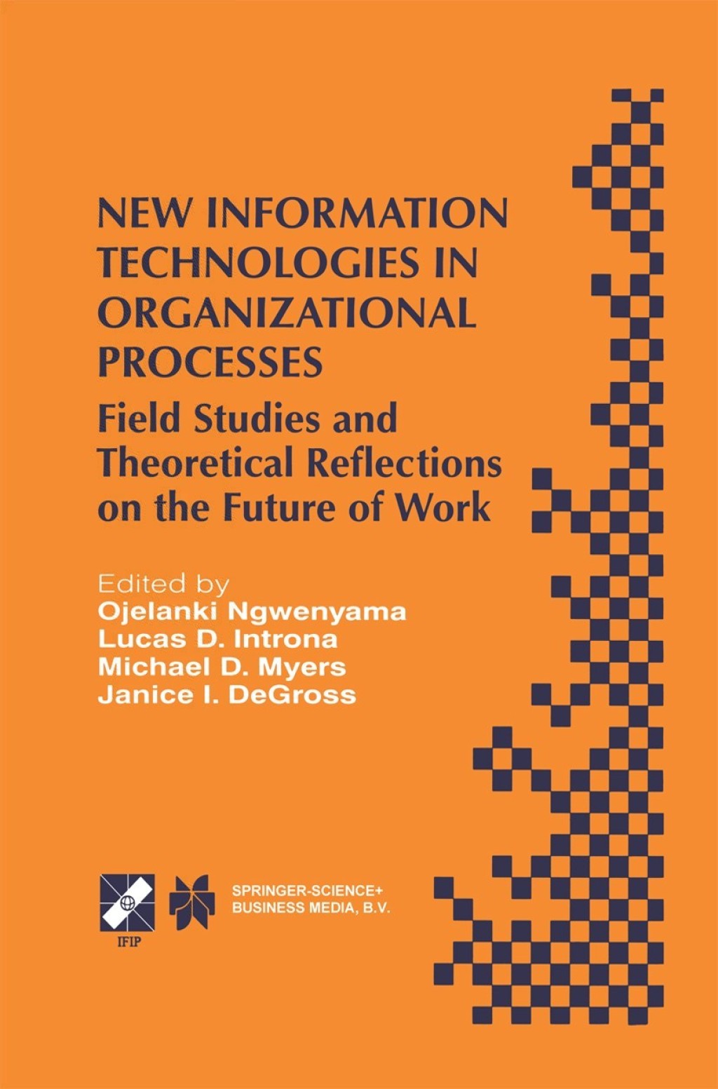 New Information Technologies in Organizational Processes Field Studies and Theoretical Reflections on the Future of Work 1st Edition