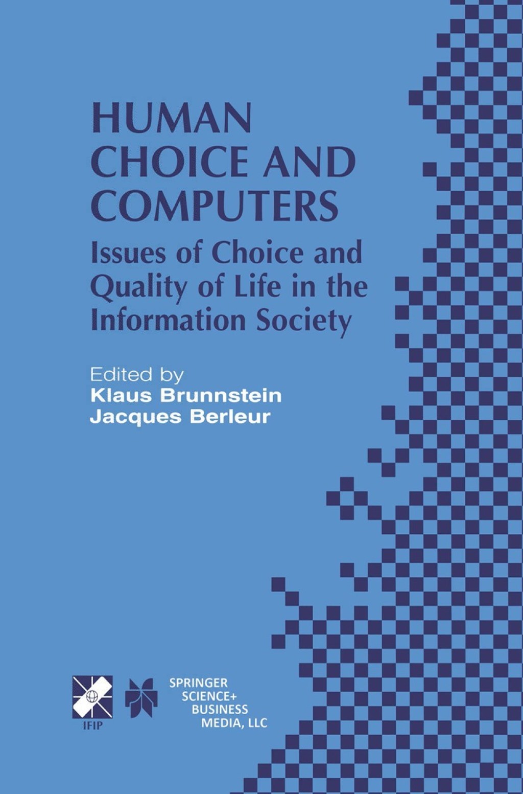 Human Choice and Computers Issues of Choice and Quality of Life in the Information Society 1st Edition