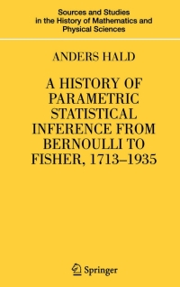 Imagen de portada: A History of Parametric Statistical Inference from Bernoulli to Fisher, 1713-1935 9780387464084