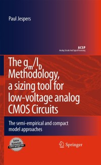 Omslagafbeelding: The gm/ID Methodology, a sizing tool for low-voltage analog CMOS Circuits 9780387471006