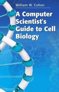 表紙画像: A Computer Scientist's Guide to Cell Biology 9780387482750