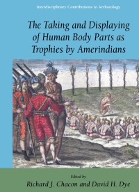 Omslagafbeelding: The Taking and Displaying of Human Body Parts as Trophies by Amerindians 9780387483009