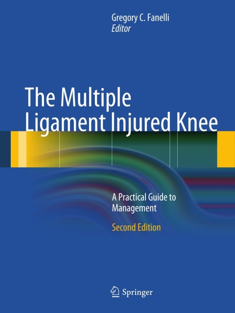 The Multiple Ligament Injured Knee : A Practical Guide to Management, 2nd Edition - FULL INSTANT DOWNLOAD | PDF DOCX EPUB