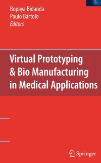 Cover image: Virtual Prototyping & Bio Manufacturing in Medical Applications 1st edition 9780387334295