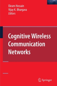 Imagen de portada: Cognitive Wireless Communication Networks 1st edition 9780387688305