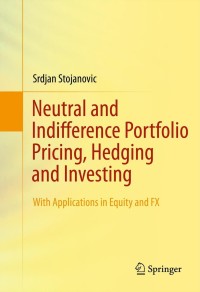 Cover image: Neutral and Indifference Portfolio Pricing, Hedging and Investing 9780387714172