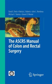 Imagen de portada: The ASCRS Manual of Colon and Rectal Surgery 1st edition 9780387734385