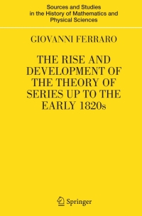 Imagen de portada: The Rise and Development of the Theory of Series up to the Early 1820s 9781441925206