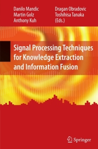 Cover image: Signal Processing Techniques for Knowledge Extraction and Information Fusion 1st edition 9780387743660