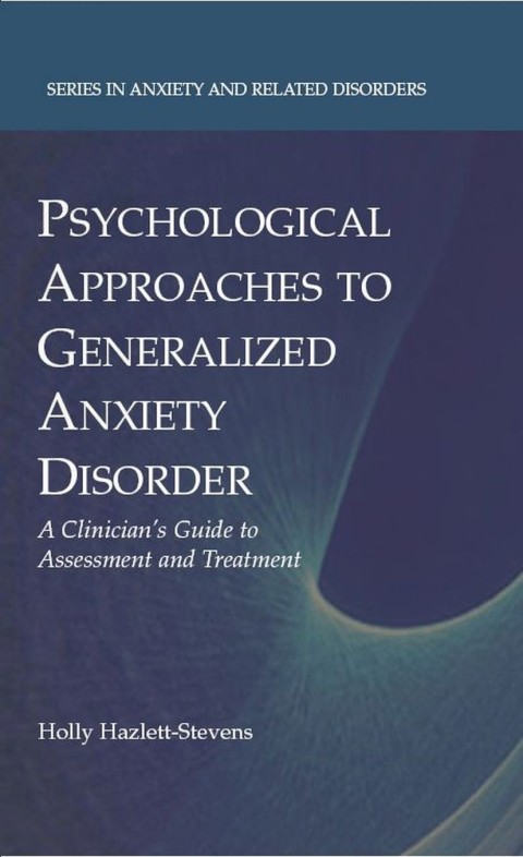 Psychological Approaches to Generalized Anxiety Disorder: A Clinician's Guide to Assessment and Treatment - FULL INSTANT DOWNLOAD | PDF DOCX EPUB