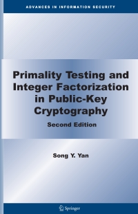 表紙画像: Primality Testing and Integer Factorization in Public-Key Cryptography 2nd edition 9780387772677