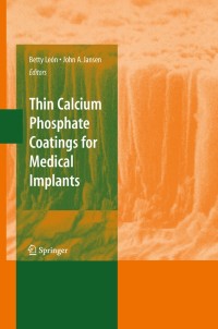 表紙画像: Thin Calcium Phosphate Coatings for Medical Implants 1st edition 9780387777184