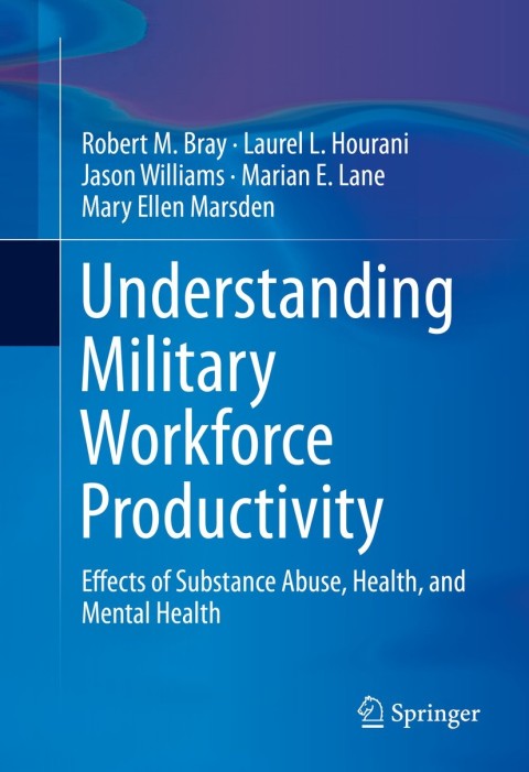 Understanding Military Workforce Productivity: Effects of Substance Abuse, Health, and Mental Health - FULL INSTANT DOWNLOAD | PDF DOCX EPUB