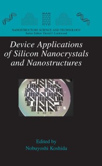 Omslagafbeelding: Device Applications of Silicon Nanocrystals and Nanostructures 1st edition 9780387786889