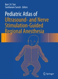 Cover image: Pediatric Atlas of Ultrasound- and Nerve Stimulation-Guided Regional Anesthesia 9780387799636