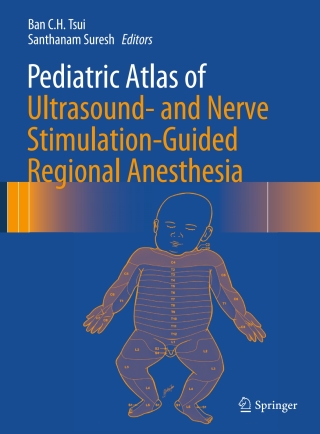 Cover image: Pediatric Atlas of Ultrasound- and Nerve Stimulation-Guided Regional Anesthesia 9780387799636