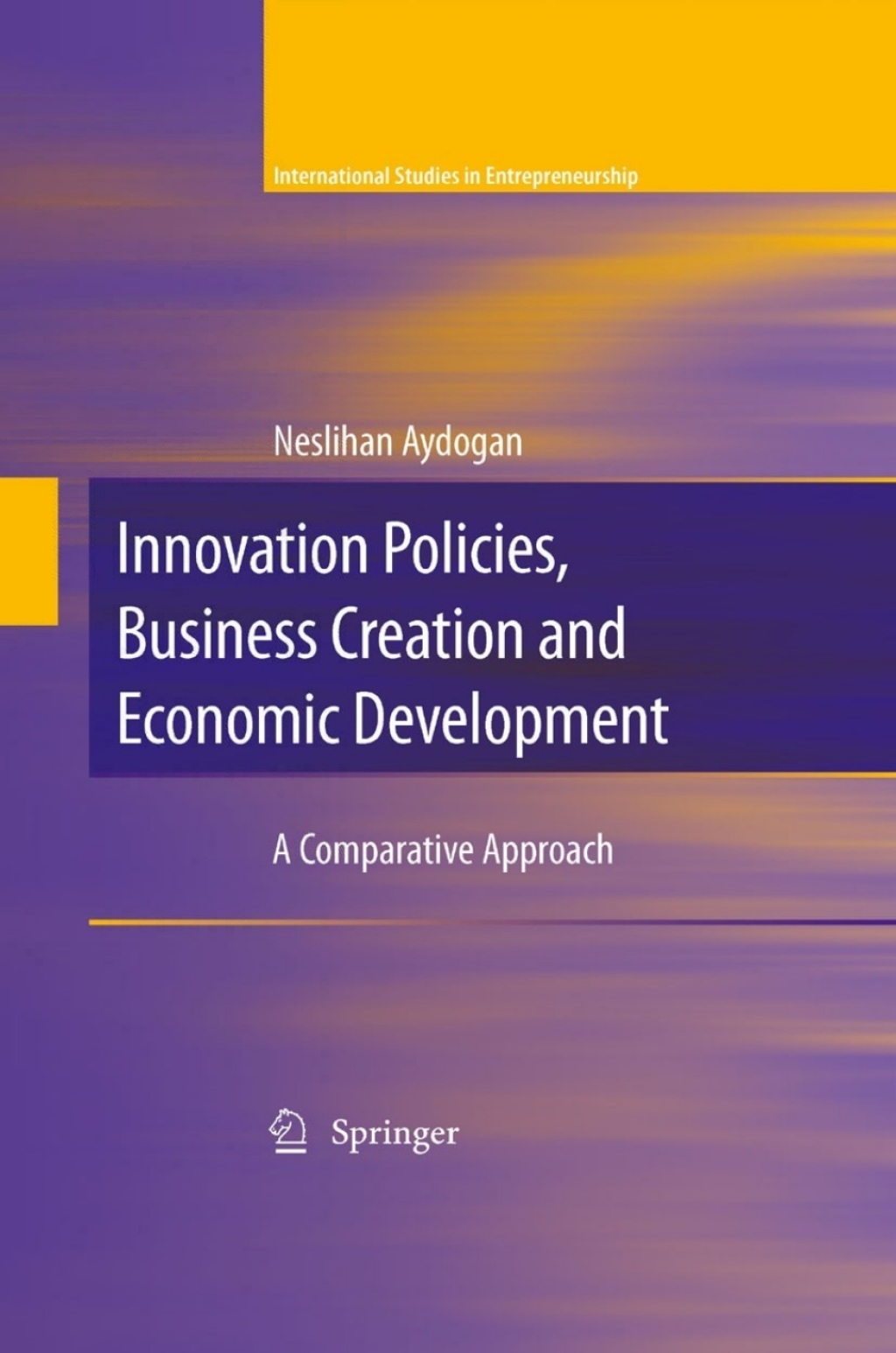 Innovation Policies, Business Creation and Economic Development A Comparative Approach