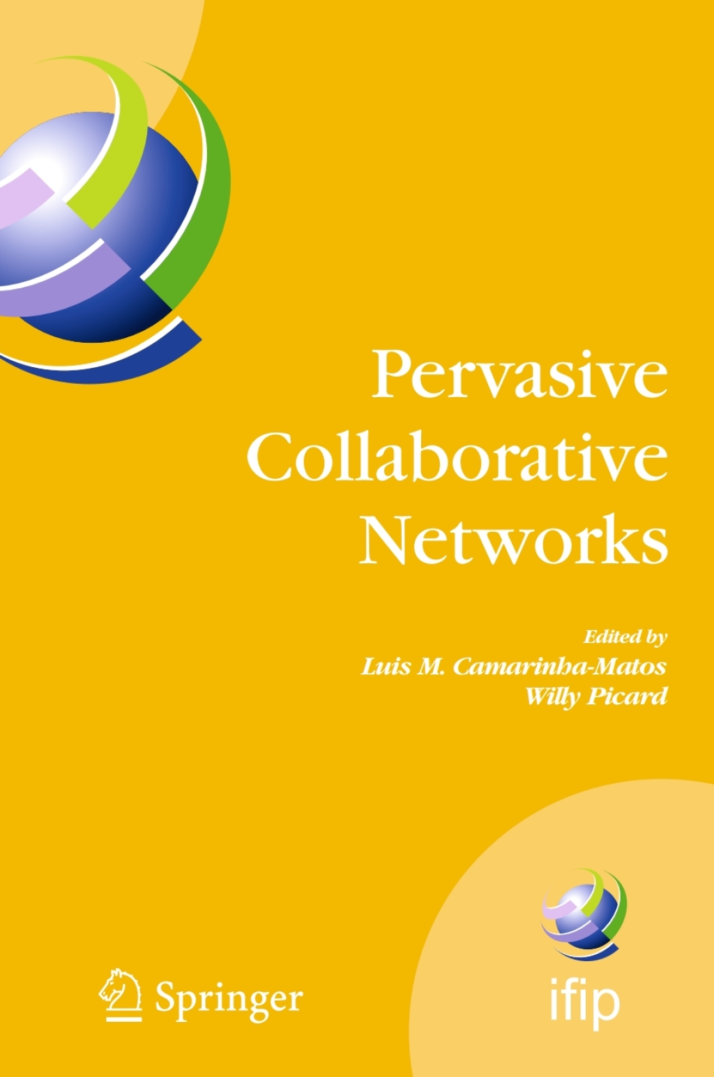 Pervasive Collaborative Networks IFIP TC 5 WG 5.5 Ninth Working Conference on VIRTUAL ENTERPRISES, September 8-10, 2008, Poznan, Poland 1st Edition