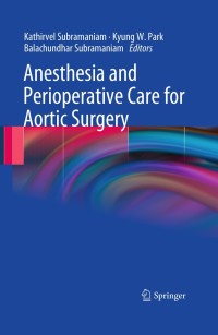 Imagen de portada: Anesthesia and Perioperative Care for Aortic Surgery 9780387859217