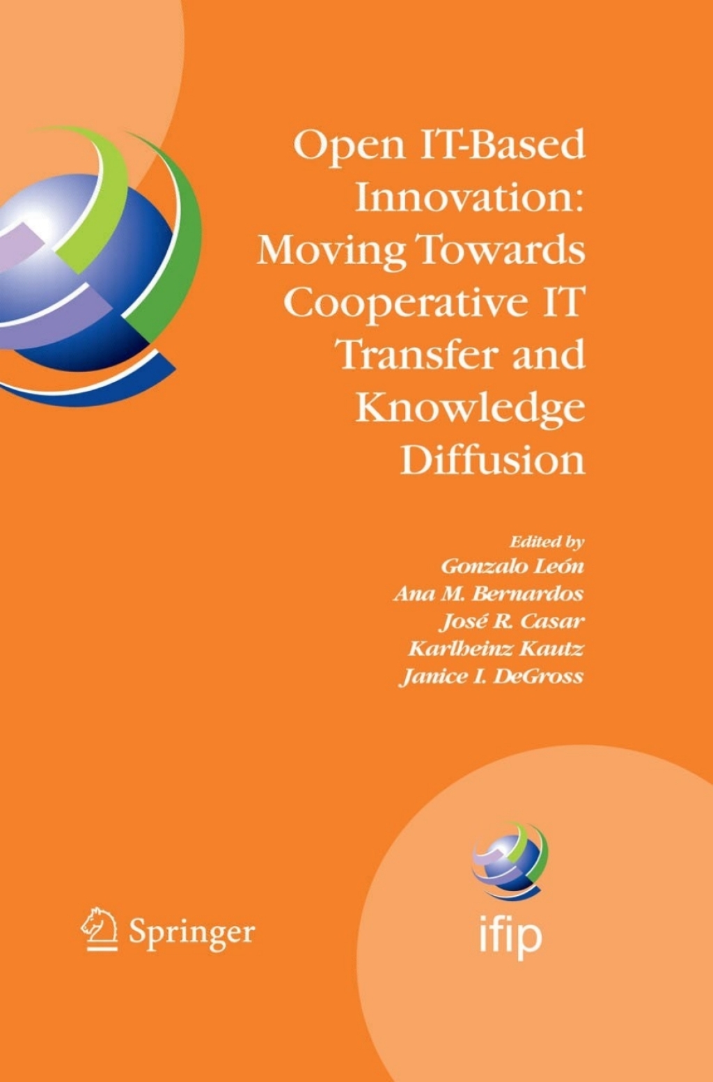 Open IT-Based Innovation: Moving Towards Cooperative IT Transfer and Knowledge Diffusion IFIP TC 8 WG 8.6 International Working Conference, October 22-24, 2008, Madrid, Spain 1st Edition