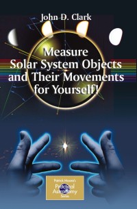 Imagen de portada: Measure Solar System Objects and Their Movements for Yourself! 9780387895604