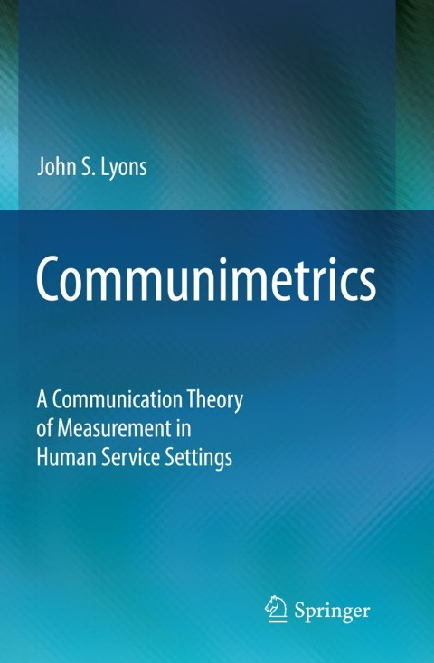 Communimetrics: A Communication Theory of Measurement in Human Service Settings - FULL INSTANT DOWNLOAD | PDF DOCX EPUB