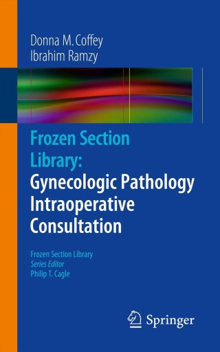 Cover image: Frozen Section Library: Gynecologic Pathology Intraoperative Consultation 9780387959573