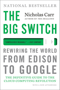 Cover image: The Big Switch: Rewiring the World, from Edison to Google 9780393345223