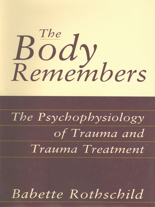 Cover image: The Body Remembers Continuing Education Test: The Psychophysiology of Trauma & Trauma Treatment 9780393703276